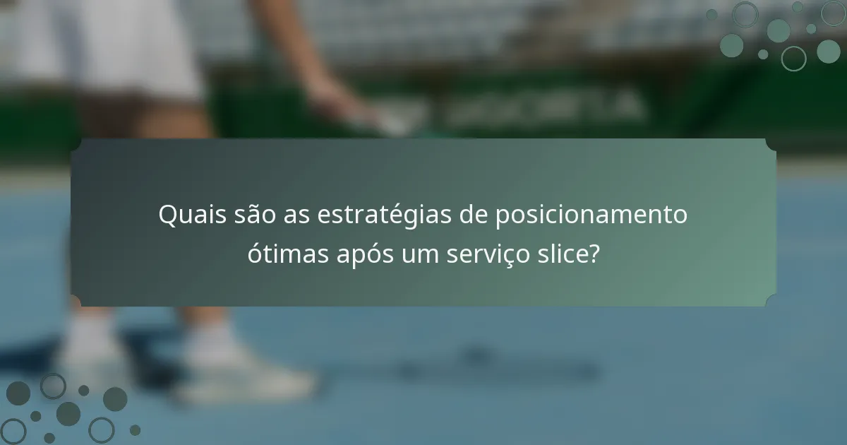 Quais são as estratégias de posicionamento ótimas após um serviço slice?